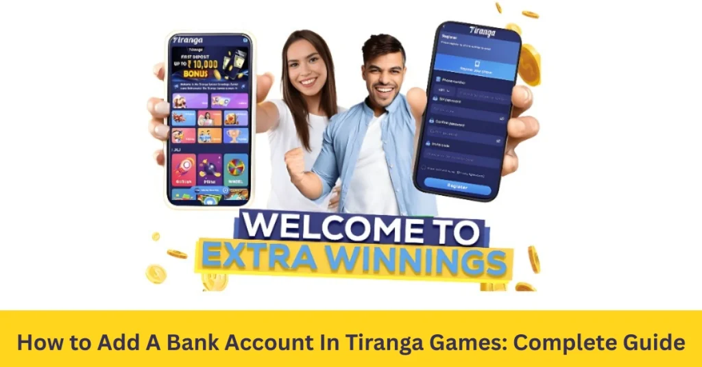 How to Add A Bank Account In Tiranga Games: Complete Guide